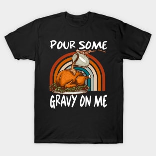 Pour Some Gravy On Me T-Shirt